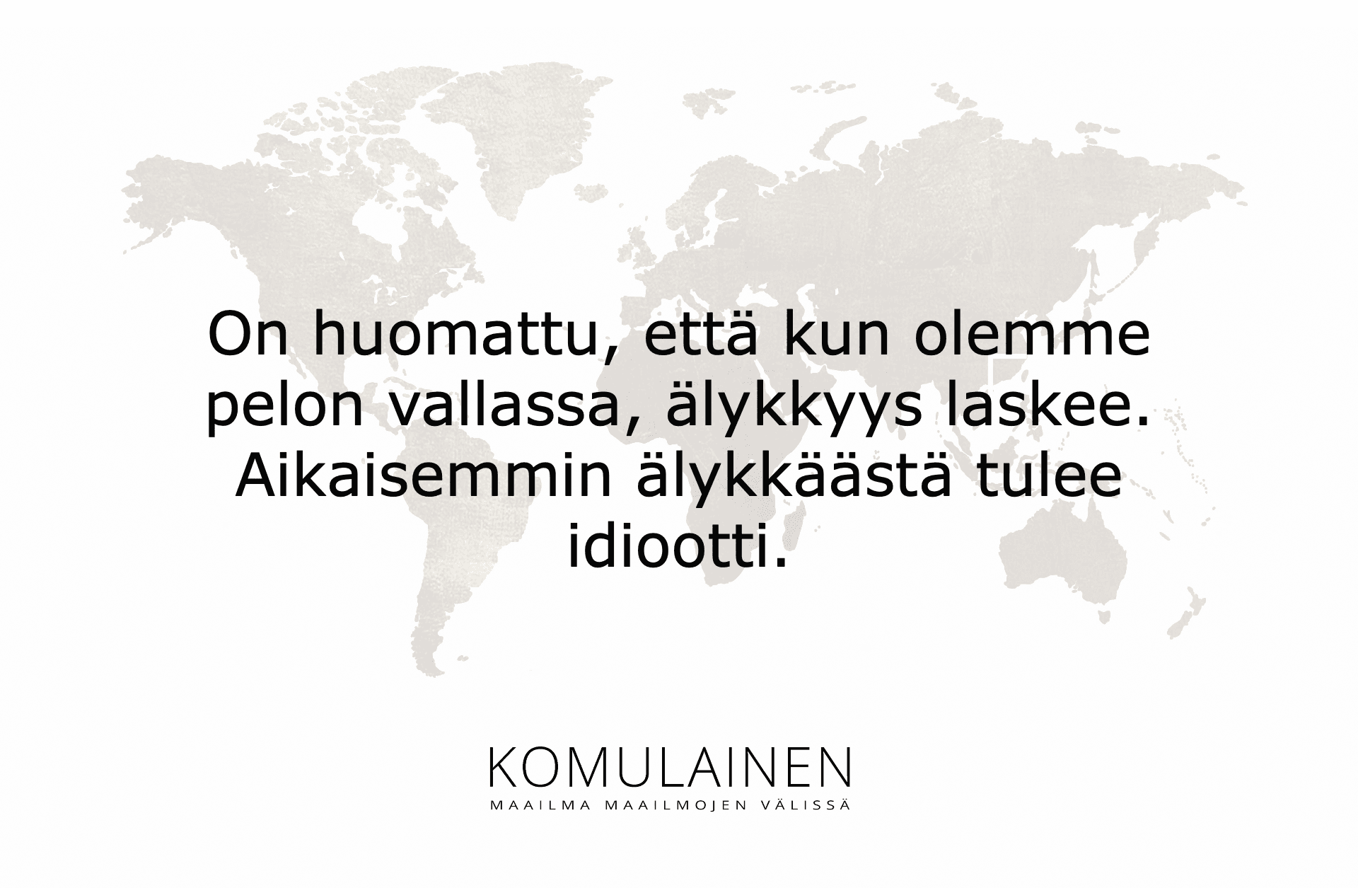KUN PELKO VALTAA IHMINEN TYHMENEE JA MUUTTUU KONSERVATIIVISEMMAKSI 
